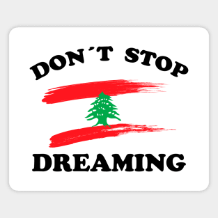 Don´t stop  dreaming Lebanon Magnet